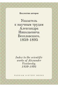 Index to the scientific works of Alexander Veselovsky. 1859-1895