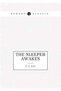 The Sleeper Awakes