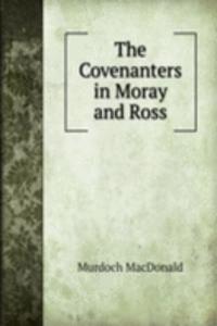 THE COVENANTERS IN MORAY AND ROSS