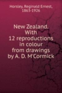 New Zealand. With 12 reproductions in colour from drawings by A. D. M'Cormick