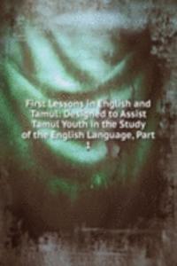 First Lessons in English and Tamul: Designed to Assist Tamul Youth in the Study of the English Language, Part 1