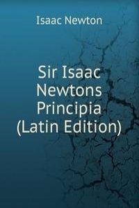 Sir Isaac Newtons Principia