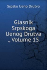Glasnik Srpskoga Uenog Drutva ., Volume 15
