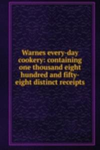 Warnes every-day cookery: containing one thousand eight hundred and fifty-eight distinct receipts