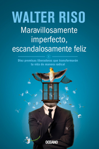 Maravillosamente Imperfecto, Escandalosamente Feliz