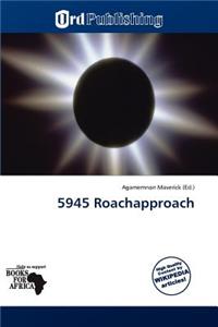5945 Roachapproach