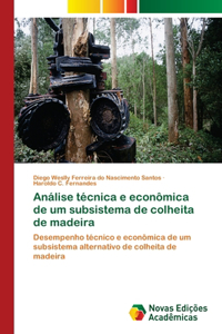 Análise técnica e econômica de um subsistema de colheita de madeira