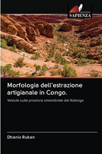 Morfologia dell'estrazione artigianale in Congo.