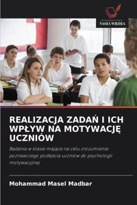 Realizacja ZadaŃ I Ich Wplyw Na MotywacjĘ Uczniów