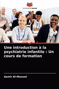 introduction à la psychiatrie infantile