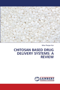 Chitosan Based Drug Delivery Systems