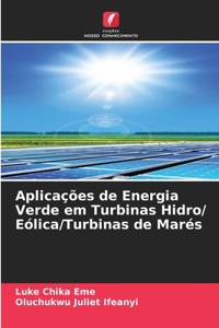 Aplicações de Energia Verde em Turbinas Hidro/ Eólica/Turbinas de Marés