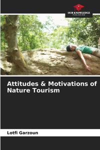 Attitudes & Motivations of Nature Tourism