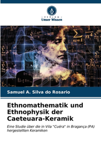 Ethnomathematik und Ethnophysik der Caeteuara-Keramik