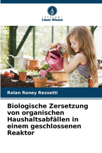 Biologische Zersetzung von organischen Haushaltsabfällen in einem geschlossenen Reaktor