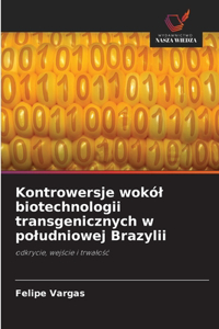 Kontrowersje wokól biotechnologii transgenicznych w poludniowej Brazylii