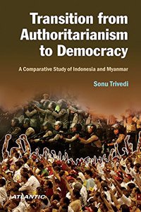 Transition from Authoritarianism to Democracy a Comparative Study of Indonesia and Myanmar