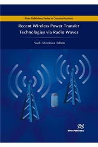 Recent Wireless Power Transfer Technologies Via Radio Waves