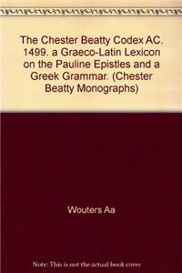The Chester Beatty Codex Ac. 1499. a Graeco-Latin Lexicon on the Pauline Epistles and a Greek Grammar.