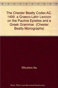 Chester Beatty Codex Ac. 1499. a Graeco-Latin Lexicon on the Pauline Epistles and a Greek Grammar.