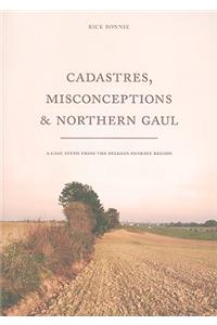 Cadastres, Misconceptions and Northern Gaul