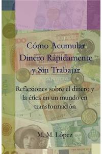 Cómo Acumular Dinero Rápidamente y sin Trabajar