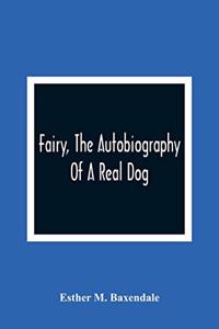 Fairy, The Autobiography Of A Real Dog