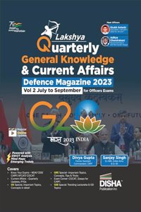 Lakshya - the Quarterly General Knowledge & Current Affairs Magazine for Defence Officers Exams 2023 Vol. 2 - July to September | NDA/ NA, CDS OTA, AFCAT, CAPF, SSB