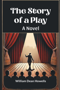 Story of a Play A Novel