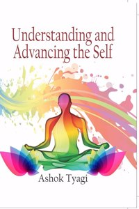 Understanding And Advancing The Self, Tyagi, Ashok