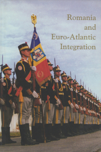 Romania and Euro-Atlantic Integration