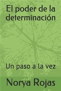 Poder de la Determinación: Un Paso a la Vez