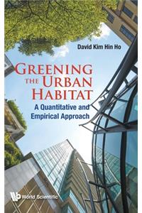 Greening the Urban Habitat: A Quantitative and Empirical Approach