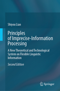 Principles of Imprecise-information Processing: A New Theoretical and Technological System on Flexible Linguistic Information