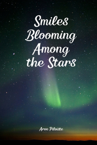 Smiles Blooming Among the Stars