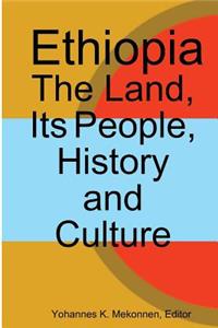 Ethiopia: The Land, Its People, History and Culture