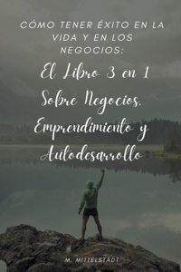 Como Tener Exito en la Vida y en los Negocios