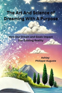 The Art And Science of Dreaming With A Purpose