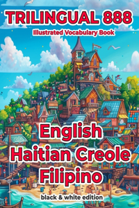 Trilingual 888 English Haitian Creole Filipino Illustrated Vocabulary Book