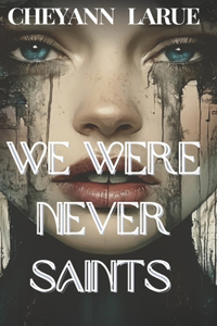 We Were Never Saints
