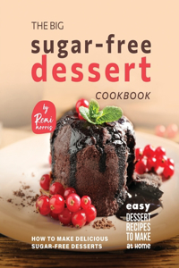 Big Sugar-Free Dessert Cookbook