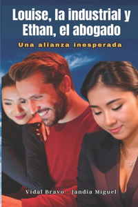 Louise, la industrial y Ethan, el abogado, Una alianza inesperada