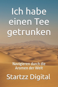 Ich habe einen Tee getrunken