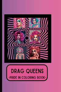 Drag Queens: Pride in Coloring Book: Fabulous Pages to Celebrate the Ladies who WERK