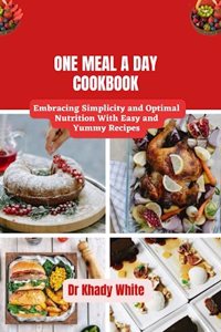 One Meal a Day Cookbook