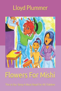 Flowers For Mishi