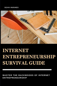 Internet Entrepreneurship Survival Guide