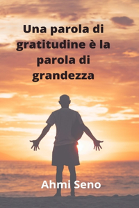 parola di gratitudine è una parola di grandezza