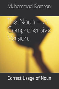 The Noun - A Comprehensive Version.