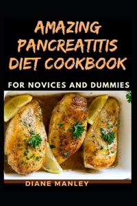 Amazing Pancreatitis Diet Cookbook For Novices And Dummies